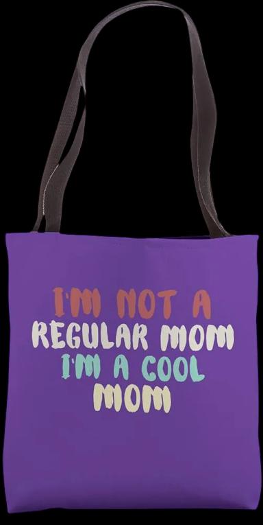 I’m Not a Regular Mom, I’m a Cool Mom Tote Bag